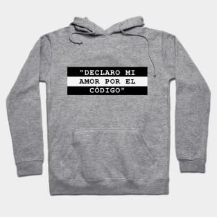 DECLARO MI AMOR POR EL CÓDIGO Hoodie